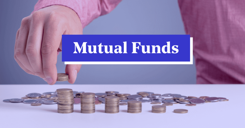 Mutual Funds explained with types, benefits and how to invest